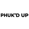 PHUK'D UP